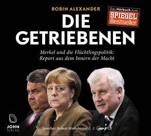Die Getriebenen: Merkel und die Flüchtlingspolitik von Alexander,  Robin, Winkelmann,  Helmut