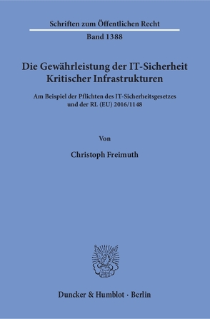 Die Gewährleistung der IT-Sicherheit Kritischer Infrastrukturen. von Freimuth,  Christoph