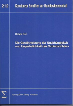 Die Gewährleistung der Unabhängigkeit und Unparteilichkeit des Schiedsrichters von Karl,  Roland