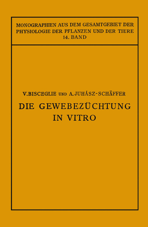 Die Gewebezüchtung in Vitro von Bisceglie,  V., Gildmeister,  M., Goldschmidt,  R., Juhaasz-Schäffer,  A., Neuberg,  C., Parnas,  J., Ruhland,  W.