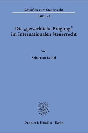 Die „gewerbliche Prägung“ im Internationalen Steuerrecht. von Leidel,  Sebastian