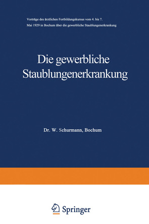 Die gewerbliche Staublungenerkrankung von Böhme,  A., Jötten ,  K. W., Schridde ,  H., Schürmann ,  W.