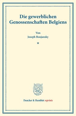Die gewerblichen Genossenschaften Belgiens. von Boujansky,  Joseph