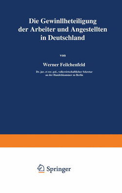 Die Gewinnbeteiligung der Arbeiter und Angestellten in Deutschland von Feilchenfeld,  Werner