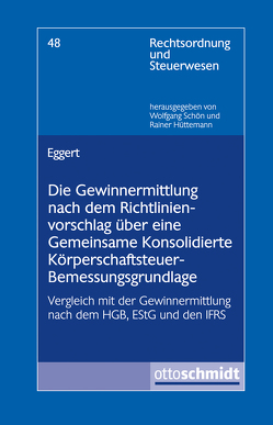 Die Gewinnermittlung nach dem Richtlinienvorschlag über eine Gemeinsame Konsolidierte Körperschaftsteuer-Bemessungsgrundlage von Eggert,  Andreas