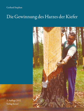 Die Gewinnung des Harzes der Kiefer (Pinus silvestris)Dritte, vollständig überarbeitete Auflage von Hevers,  Jürgen, Stephan,  Gerhard