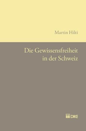Die Gewissensfreiheit in der Schweiz von Hilti,  Martin