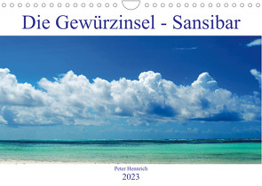 Die Gewürzinsel Sansibar (Wandkalender 2023 DIN A4 quer) von Hennrich,  Peter