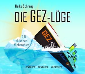 Die GEZ-Lüge von Presser,  Armand, Schrang,  Heiko