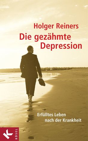 Die gezähmte Depression von Reiners,  Holger