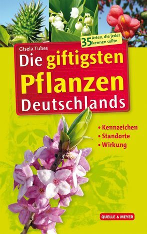Die giftigsten Pflanzen Deutschlands von Tubes,  Gisela