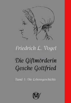 Die Giftmörderin Gesche Gottfried von Voget,  Friedrich L.