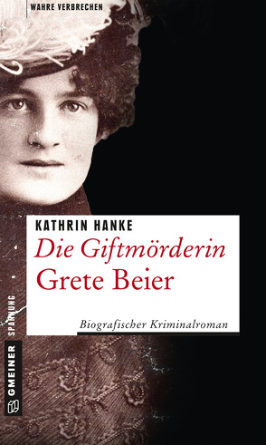 Die Giftmörderin Grete Beier von Hanke,  Kathrin
