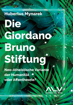 Die Giordano-Bruno-Stiftung von Mynarek,  Hubertus