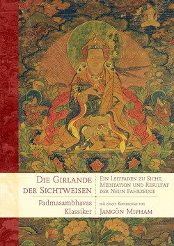 Die Girlande der Sichtweisen von Kosmus,  Enrico, Mipham,  Jamgön, Padmakara Translation Group, Padmasambhava, Rinpoche,  Jigme Khyentse