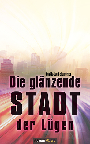 Die glänzende Stadt der Lügen von Schumacher,  Saskia-Lea