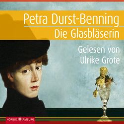 Die Glasbläserin von Durst-Benning,  Petra, Grote,  Ulrike