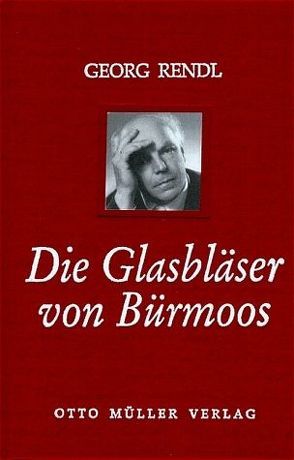 Die Glasbläser von Bürmoos von Haas,  Hanns, Holl,  Hildemar, Rendl,  Georg