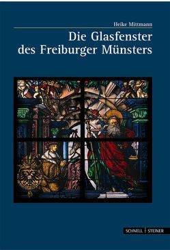 Die Glasfenster des Freiburger Münsters von Deckers-Matzko,  Renate, Mittmann,  Heike