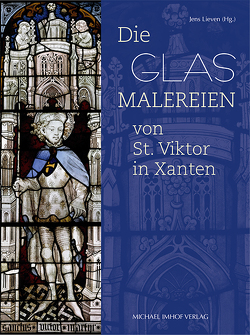 Die Glasmalereien von St. Viktor in Xanten von Lieven,  Jens, Maas,  Elisabeth, Schubert,  Johannes