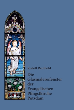 Die Glasmalereifenster der Evangelischen Pfingstkirche Potsdam von Reinhold,  Rudolf