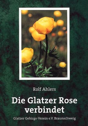 Die Glatzer Rose verbindet von Ahlers,  Rolf