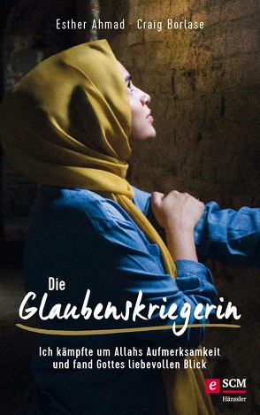 Die Glaubenskriegerin von Ahmad,  Esther, Borlase,  Craig