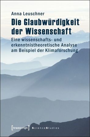 Die Glaubwürdigkeit der Wissenschaft von Leuschner,  Anna