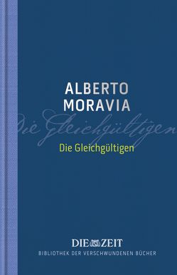 Die Gleichgültigen von Eisermann,  Tobias, Moravia,  Alberto