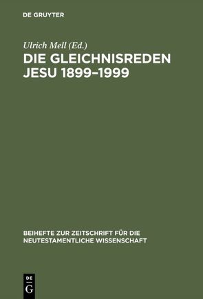 Die Gleichnisreden Jesu 1899–1999 von Mell,  Ulrich