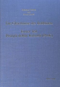 Die Gleichnisse der Rabbinen,- Erster Teil: Pesiqta deRav Kahana (PesK) von Lauer,  Simon, Thoma,  Clemens