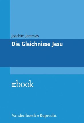 Die Gleichnisse Jesu von Jeremias,  Joachim