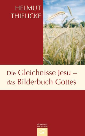 Die Gleichnisse Jesu – das Bilderbuch Gottes von Thielicke,  Helmut