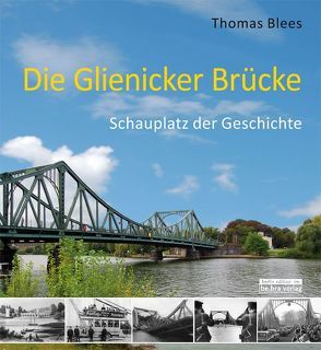 Die Glienicker Brücke von Blees,  Thomas