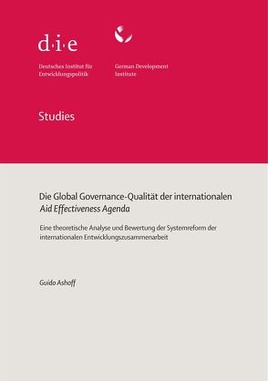 Die Global Governance-Qualität der internationalen Aid Effectiveness Agenda von Ashoff,  Guido