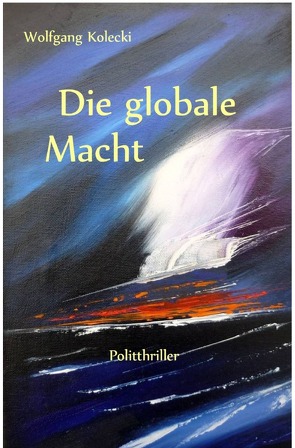 Die globale Macht von Kolecki,  Wolfgang