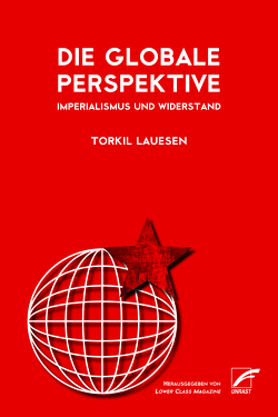 Die globale Perspektive von Kuhn,  Gabriel, Lauesen,  Torkil, Lower Class Magazine
