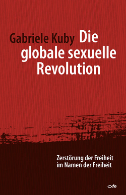 Die globale sexuelle Revolution von Kuby,  Gabriele