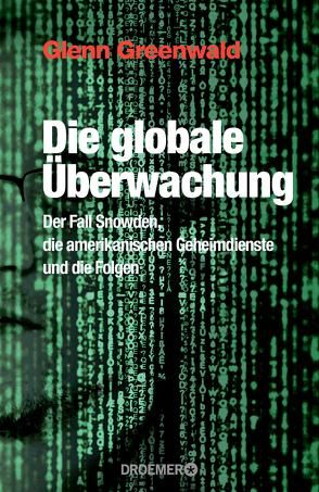 Die globale Überwachung von Gockel,  Gabriele, Greenwald,  Glenn, Weiss,  Robert A, Wollermann,  Thomas, Zybak,  Maria