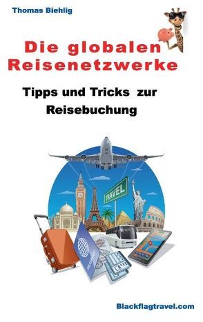 Die globalen Reisenetzwerke von Biehlig,  Thomas