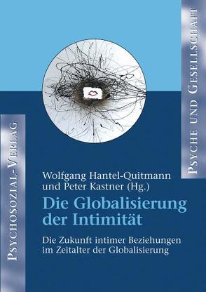 Die Globalisierung der Intimität von Hantel-Quitmann,  Wolfgang, Kastner,  Peter