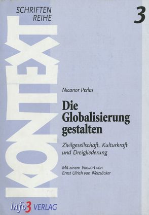 Die Globalisierung gestalten von Märker,  Andrea, Morgenthaler,  Ulrich, Perlas,  Nicanor, Weizsäcker,  Ernst U. von