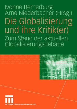 Die Globalisierung und ihre Kritik(er) von Bemerburg,  Ivonne, Niederbacher,  Arne