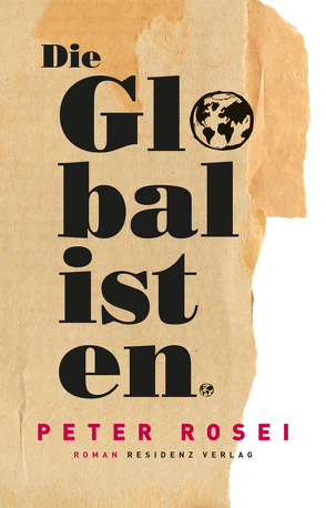 Die Globalisten von Rosei,  Peter