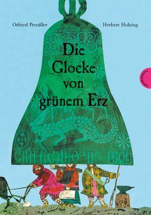 Die Glocke von grünem Erz von Holzing,  Herbert, Preussler,  Otfried