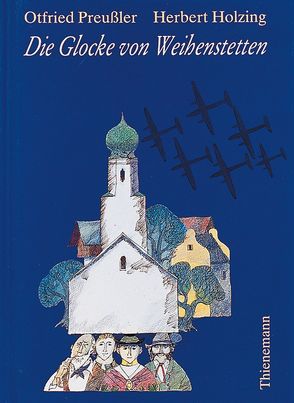 Die Glocke von Weihenstetten von Holzing,  Herbert, Preussler,  Otfried