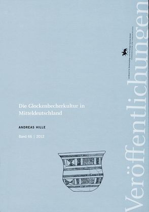Die Glockenbecherkultur in Mitteldeutschland von Hille,  Andreas, Meller,  Harald