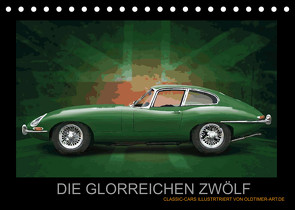 DIE GLORREICHEN ZWÖLF (Tischkalender 2022 DIN A5 quer) von Freiwah,  Tom, Oldtimer-Art.de