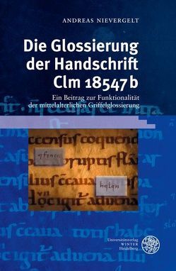 Die Glossierung der Handschrift Clm 18547b von Nievergelt,  Andreas