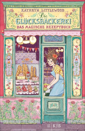 Die Glücksbäckerei – Das magische Rezeptbuch von Littlewood,  Kathryn, Riekert,  Eva, Schoeffmann-Davidov,  Eva